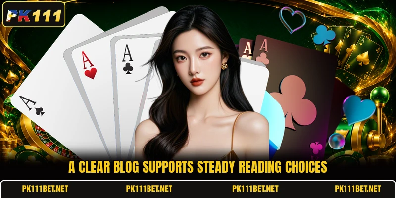 A clear blog supports steady reading choices A clear blog supports steady reading choices