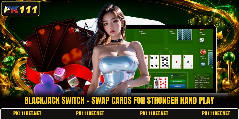 Blackjack Switch - Swap Cards For Stronger Hand Play