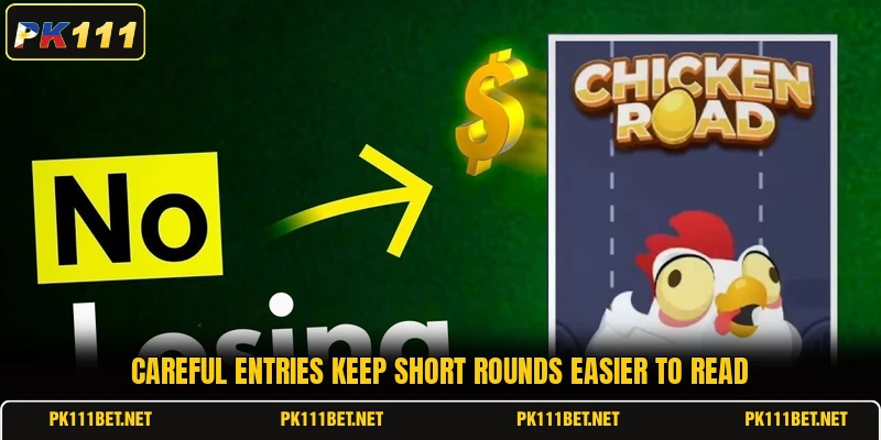 Careful entries keep short rounds easier to read