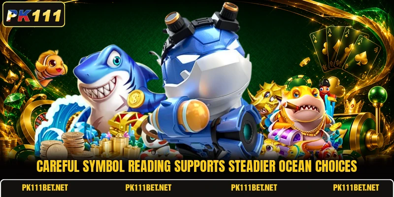 Careful symbol reading supports steadier ocean choices Careful symbol reading supports steadier ocean choices