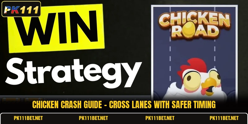 Chicken Crash Guide - Cross Lanes With Safer Timing