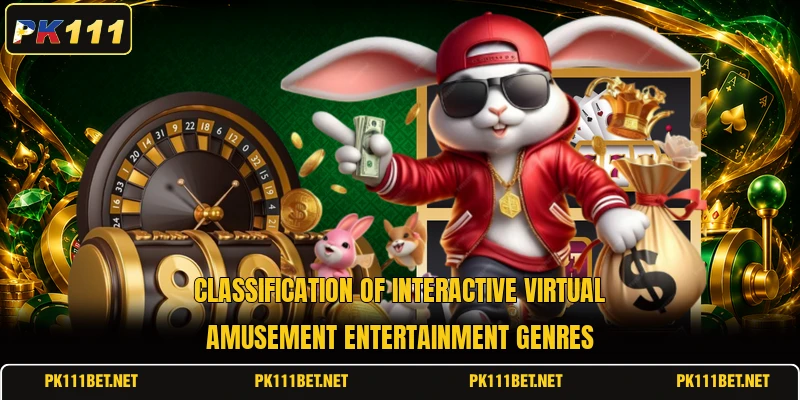 Classification of interactive virtual amusement entertainment genres