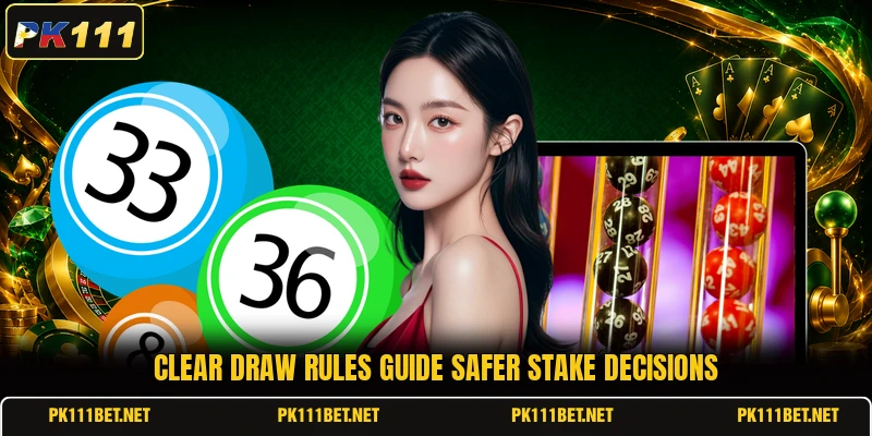 Clear draw rules guide safer stake decisions