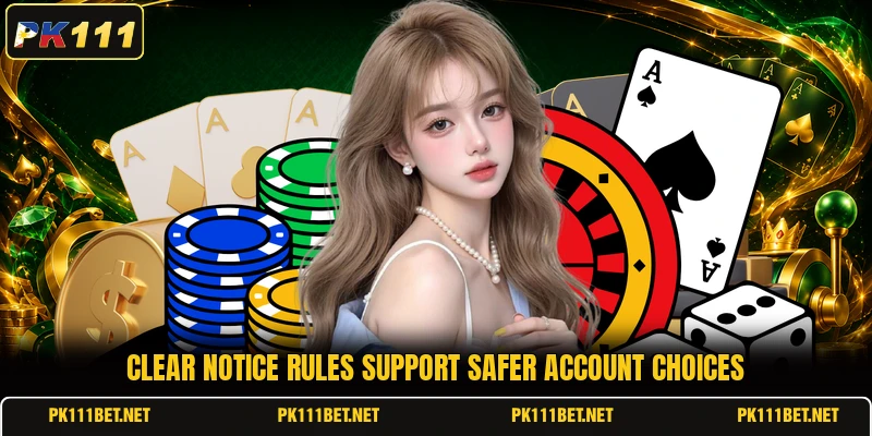 Clear notice rules support safer account choices