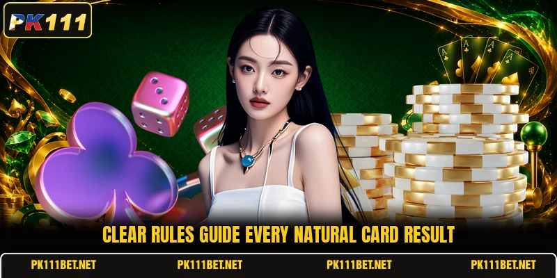 Clear rules guide every natural card result Clear rules guide every natural card result