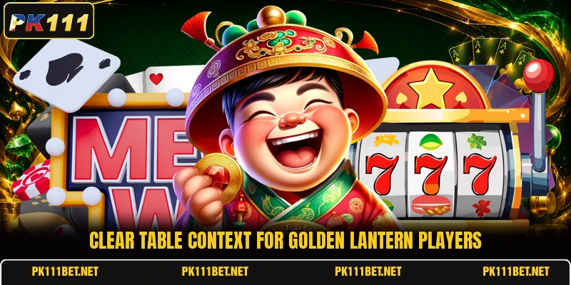 Clear table context for Golden Lantern players Clear table context for Golden Lantern players