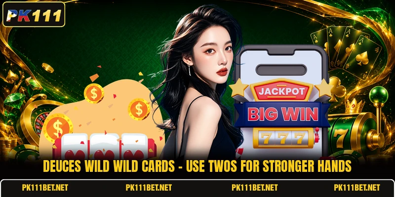 Deuces Wild Wild Cards - Use Twos For Stronger Hands