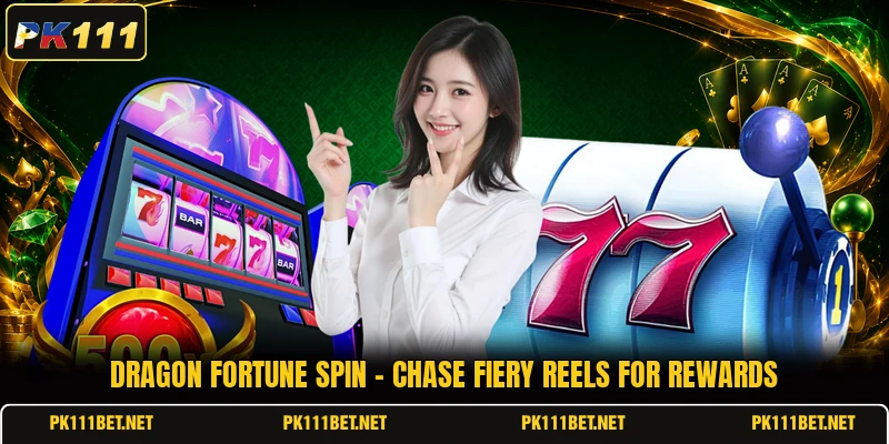 Dragon Fortune Spin - Chase Fiery Reels For Rewards