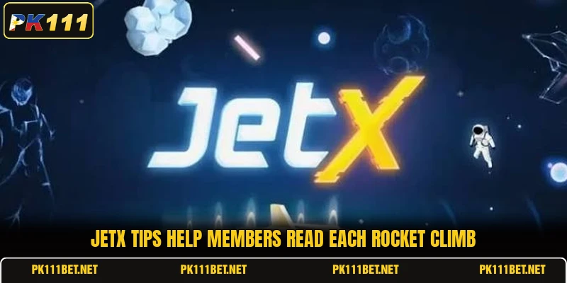 JetX Tips help members read each rocket climb JetX Tips help members read each rocket climb
