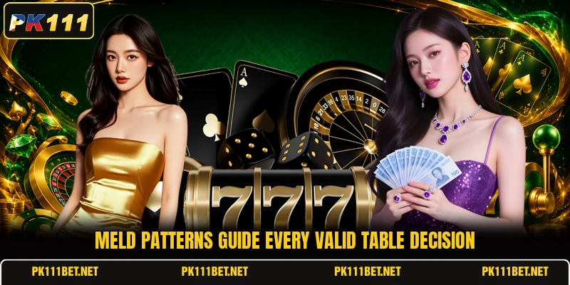 Meld patterns guide every valid table decision