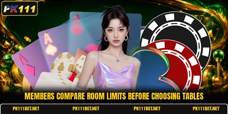 Members compare room limits before choosing tables Members compare room limits before choosing tables