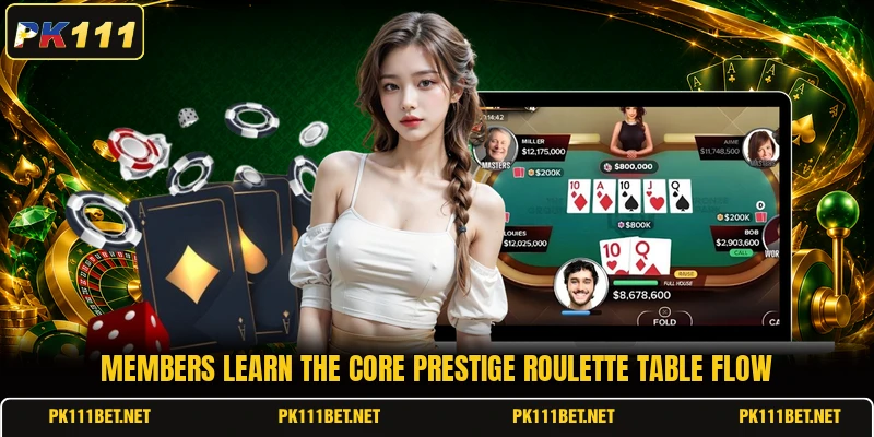 Members learn the core prestige roulette table flow Members learn the core prestige roulette table flow