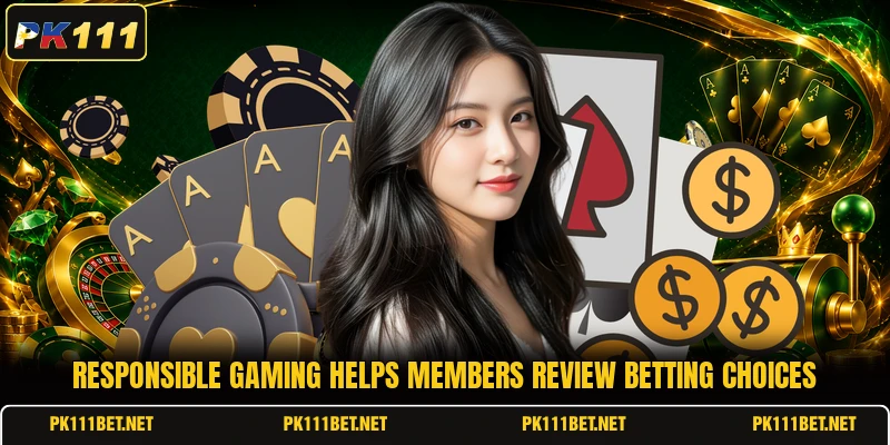 Responsible gaming helps members review betting choices