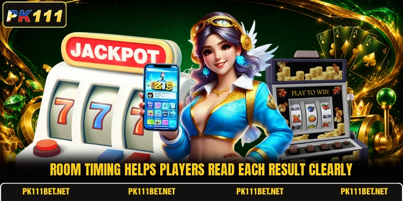 Room timing helps players read each result clearly Room timing helps players read each result clearly
