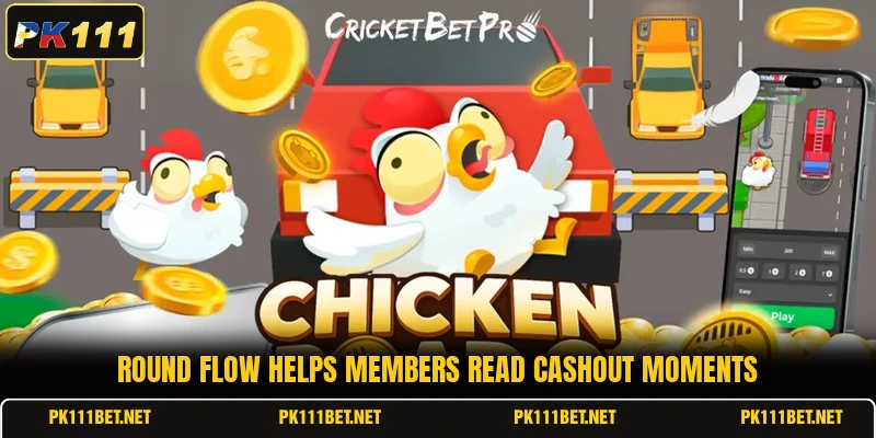 Round flow helps members read cashout moments