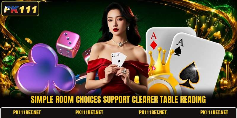 Simple room choices support clearer table reading Simple room choices support clearer table reading