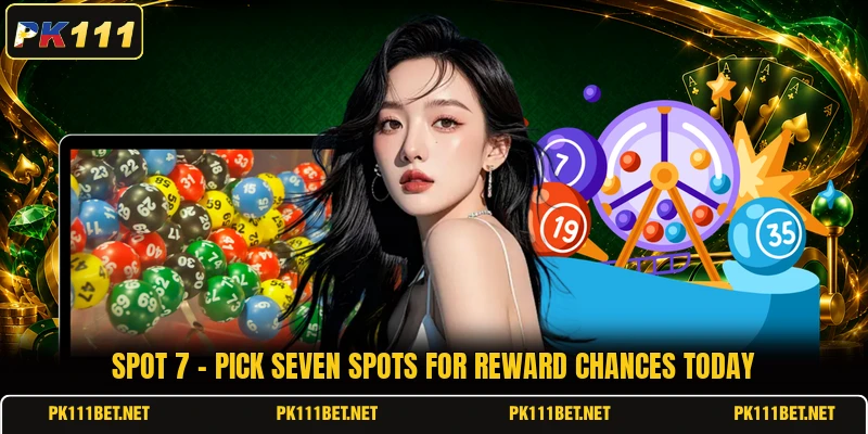 Spot 7 - Pick Seven Spots For Reward Chances Today