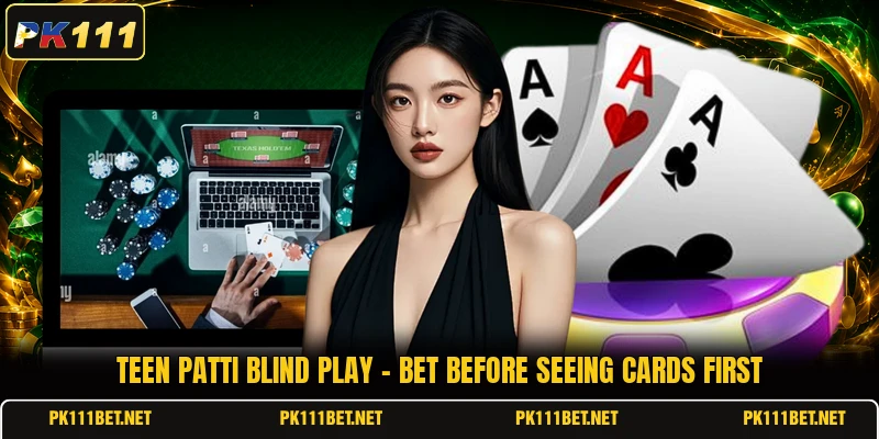 Teen Patti Blind Play - Bet Before Seeing Cards First
