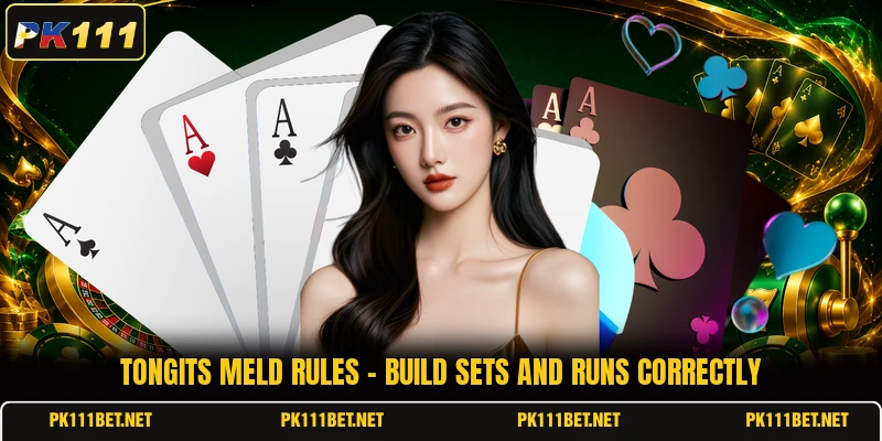 Tongits Meld Rules - Build Sets And Runs Correctly