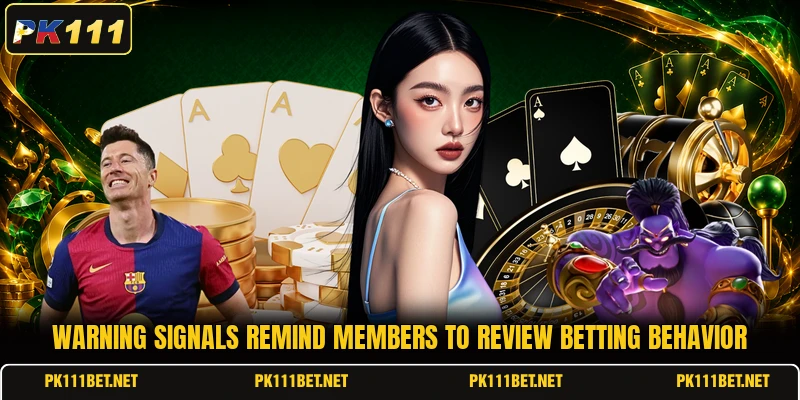 Warning signals remind members to review betting behavior